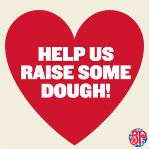 Red Heart with Help Us Raise Some Dough in centre. Bottom right corner Boston Pizza logo