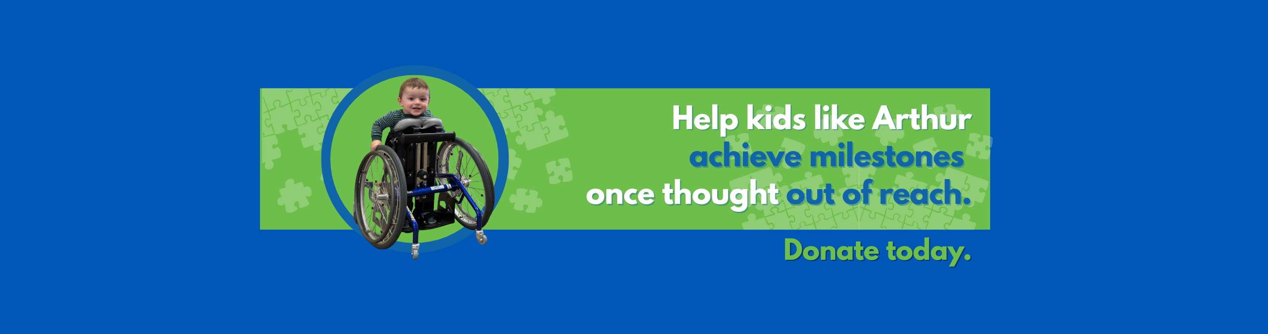 Donate now to help kids like Arthur meet milestones